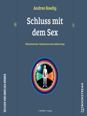 cover image of Schluss mit dem Sex--Wünschelruten, Testosteron und anderes Zeug
